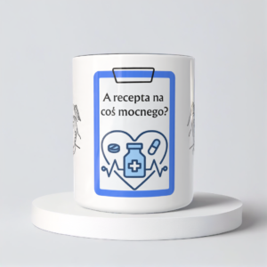 Śmieszny Kubek Dla Medyków - A recepta na cos mocnego